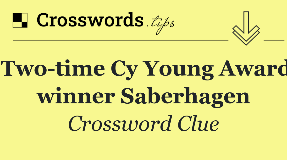 Two time Cy Young Award winner Saberhagen