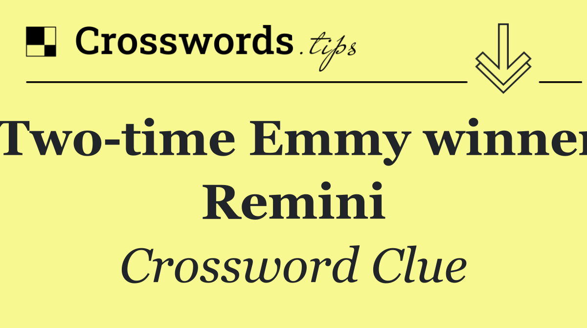 Two time Emmy winner Remini