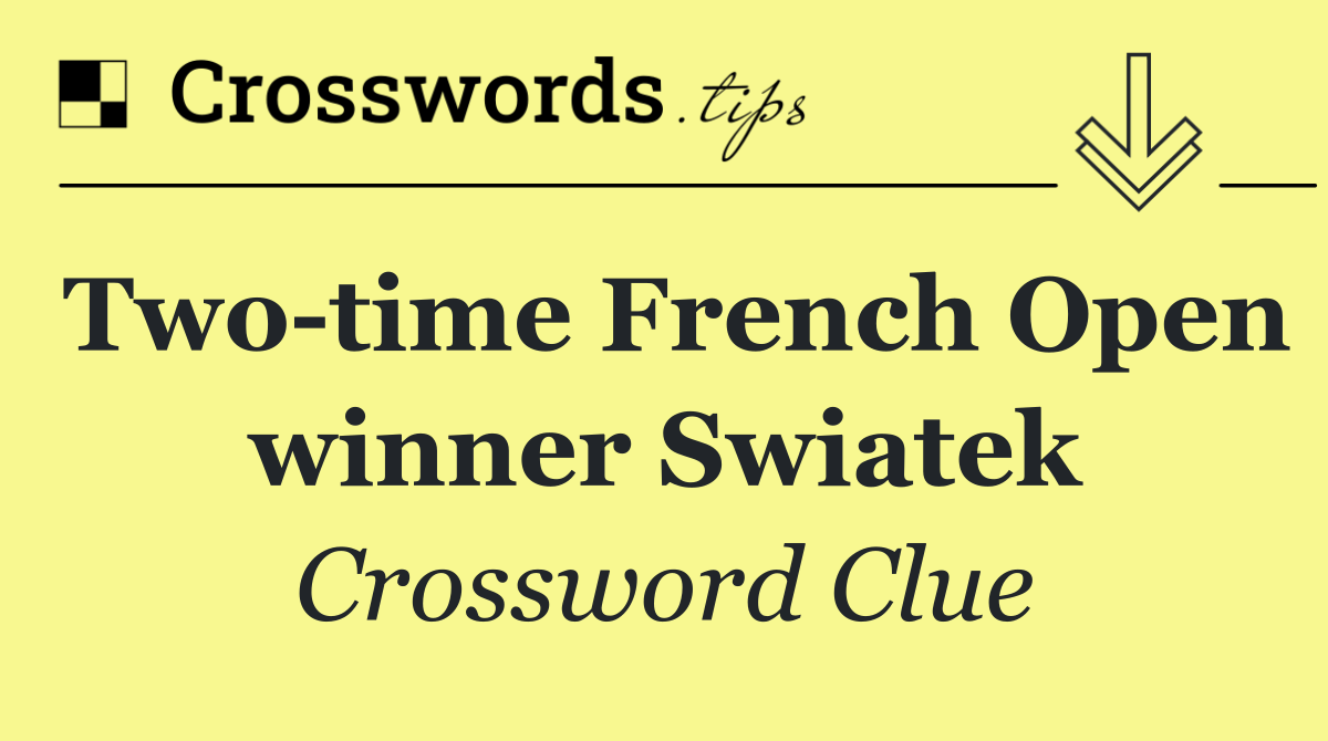 Two time French Open winner Swiatek