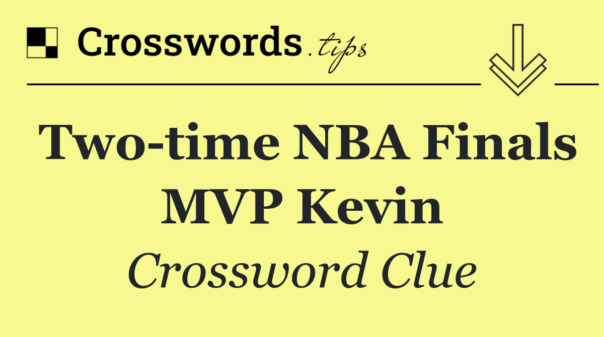 Two time NBA Finals MVP Kevin