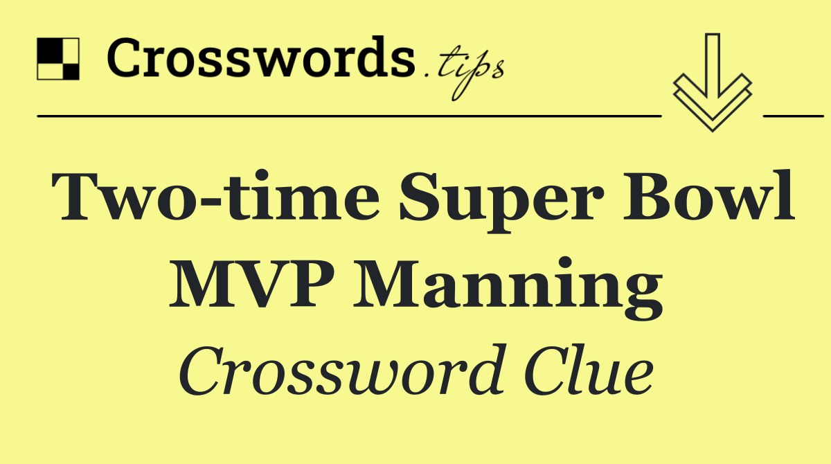 Two time Super Bowl MVP Manning