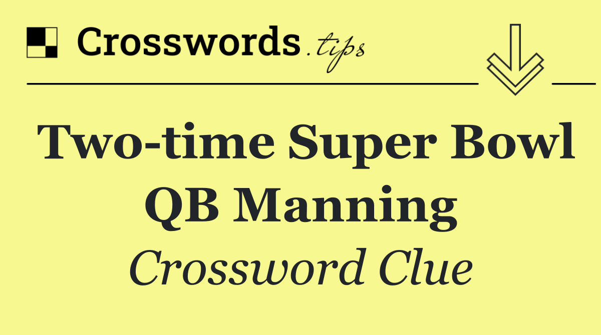 Two time Super Bowl QB Manning
