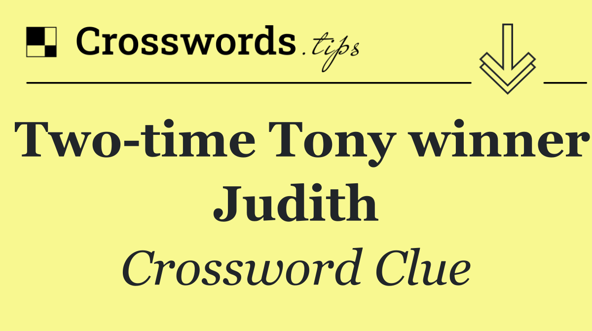 Two time Tony winner Judith