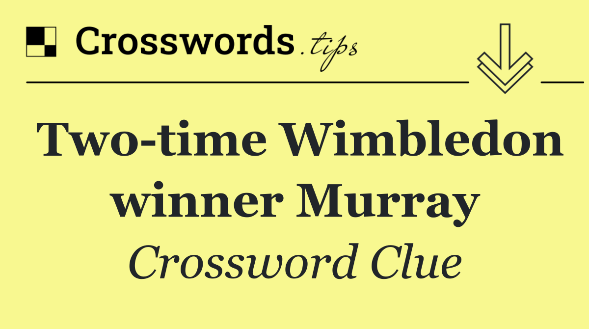 Two time Wimbledon winner Murray