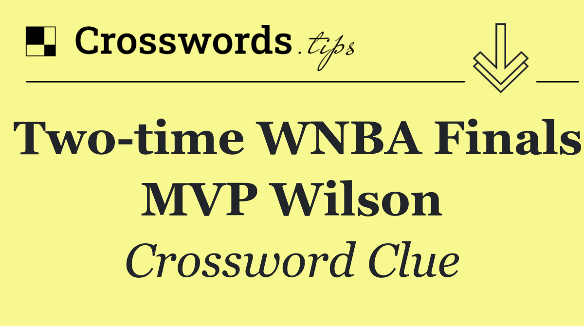 Two time WNBA Finals MVP Wilson