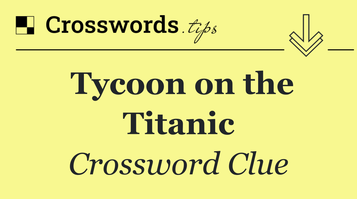 Tycoon on the Titanic
