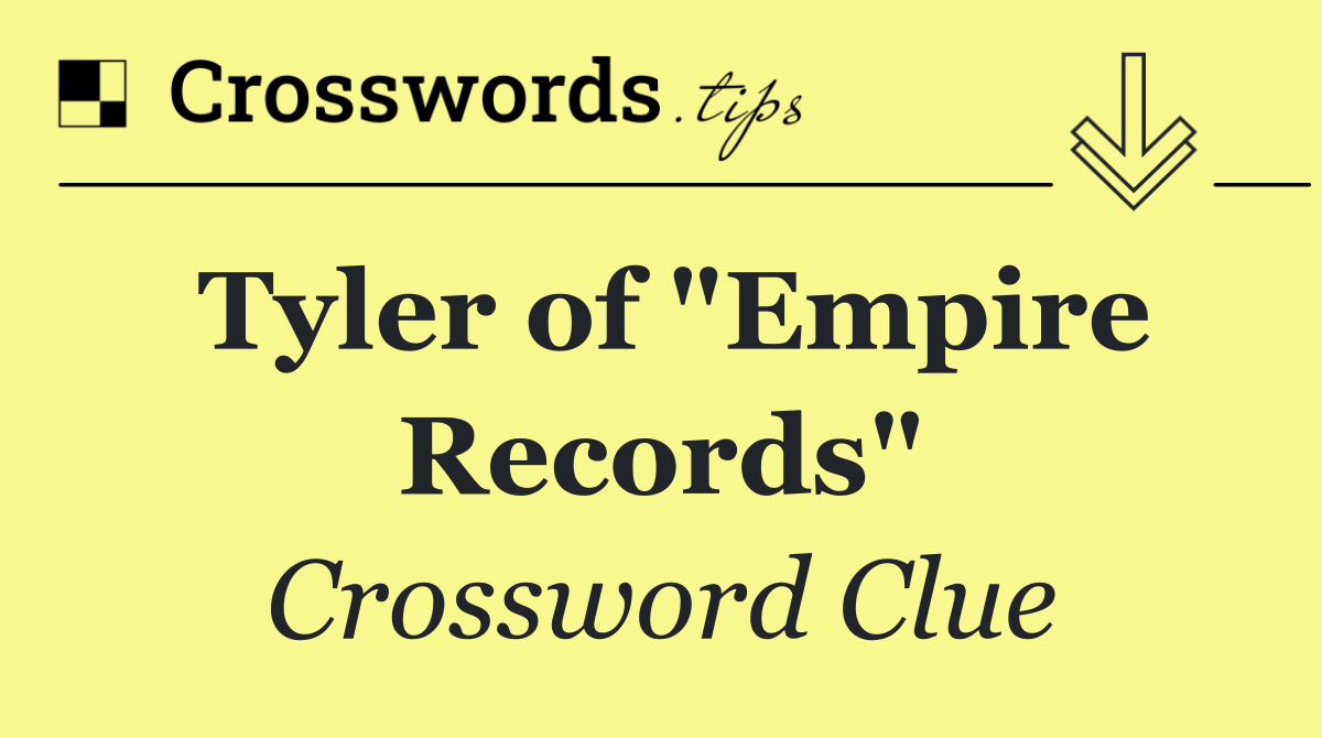 Tyler of "Empire Records"