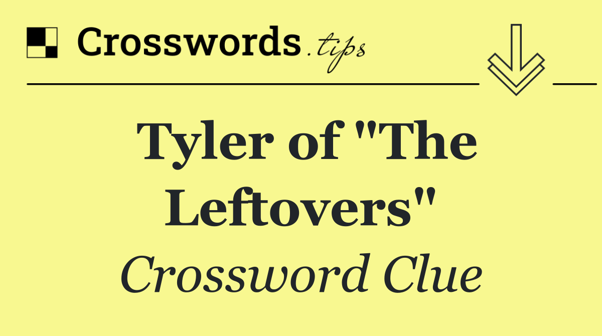 Tyler of "The Leftovers"
