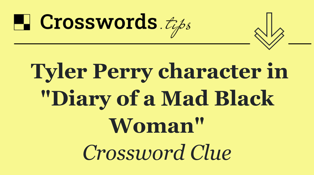 Tyler Perry character in "Diary of a Mad Black Woman"