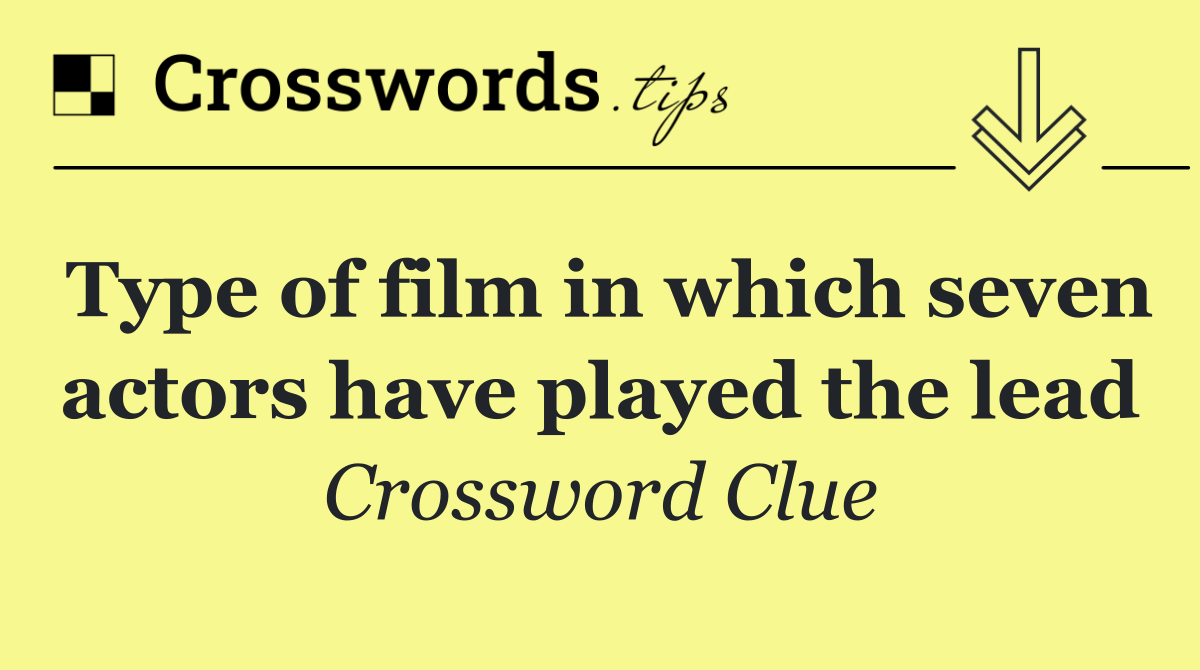 Type of film in which seven actors have played the lead