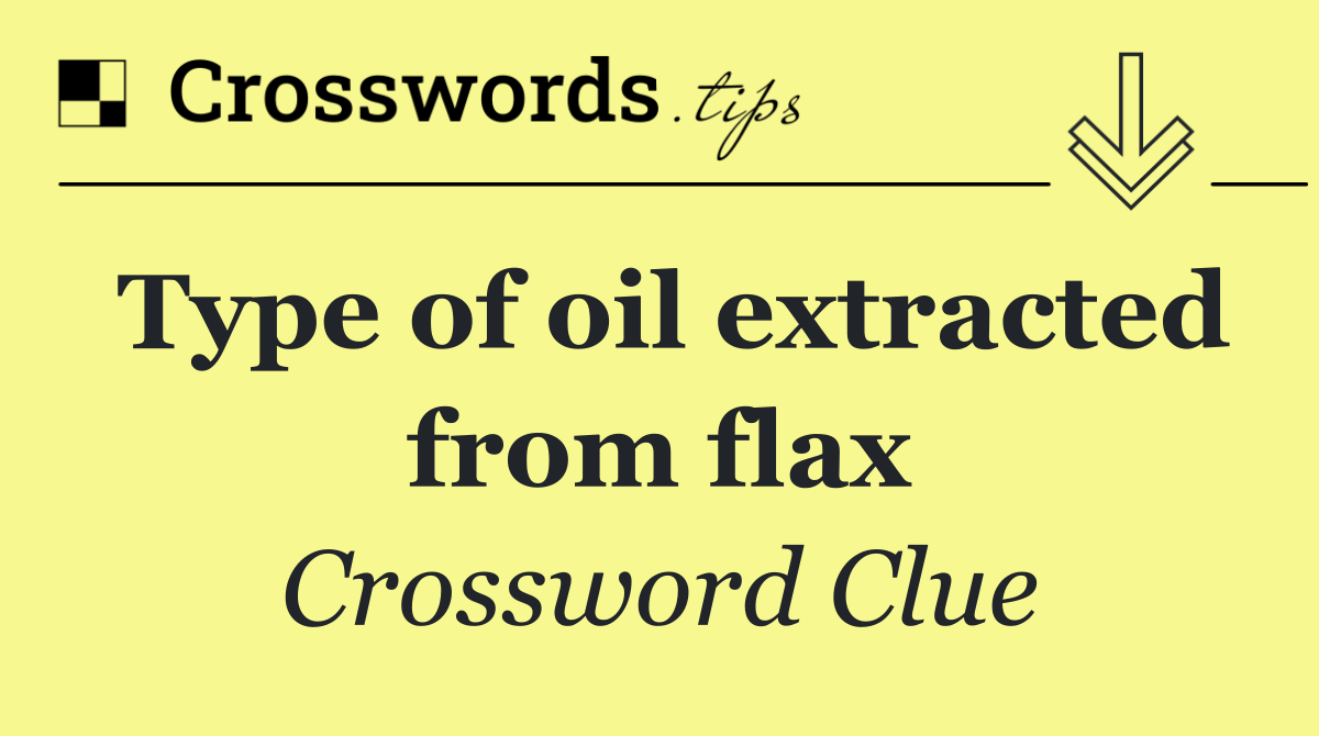 Type of oil extracted from flax