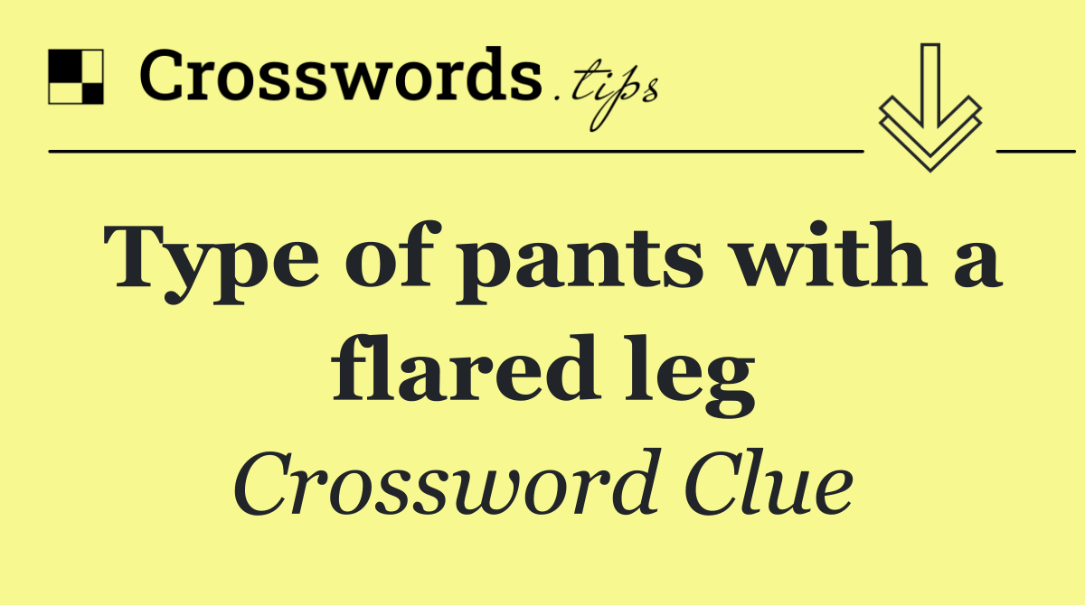 Type of pants with a flared leg