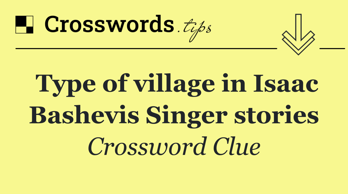 Type of village in Isaac Bashevis Singer stories