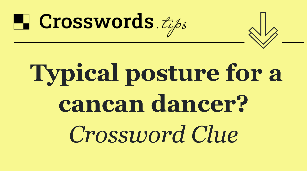 Typical posture for a cancan dancer?