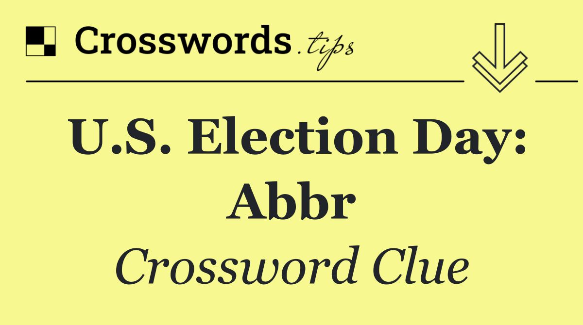 U.S. Election Day: Abbr