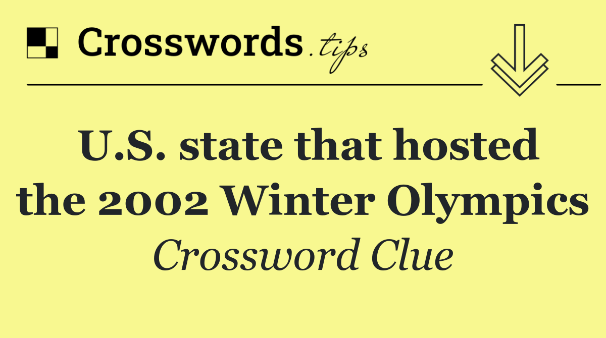 U.S. state that hosted the 2002 Winter Olympics