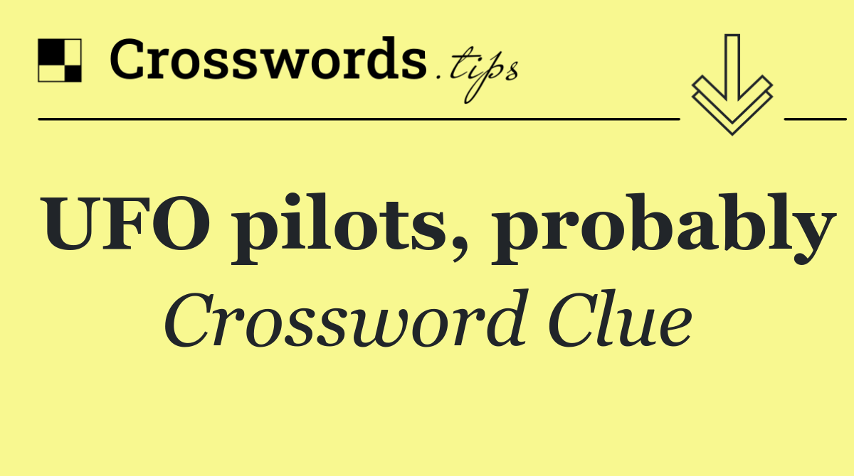 UFO pilots, probably