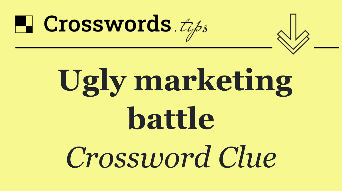 Ugly marketing battle