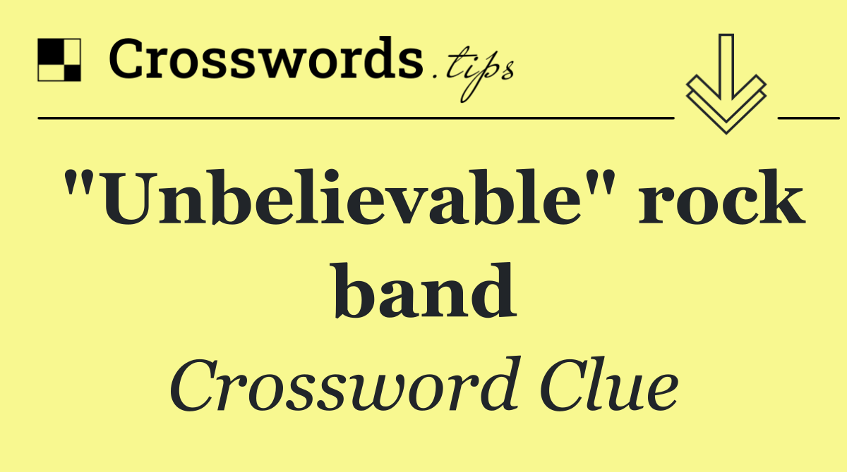 "Unbelievable" rock band