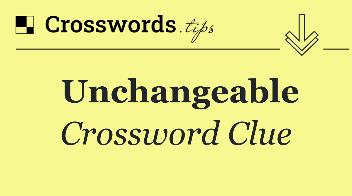 Unchangeable