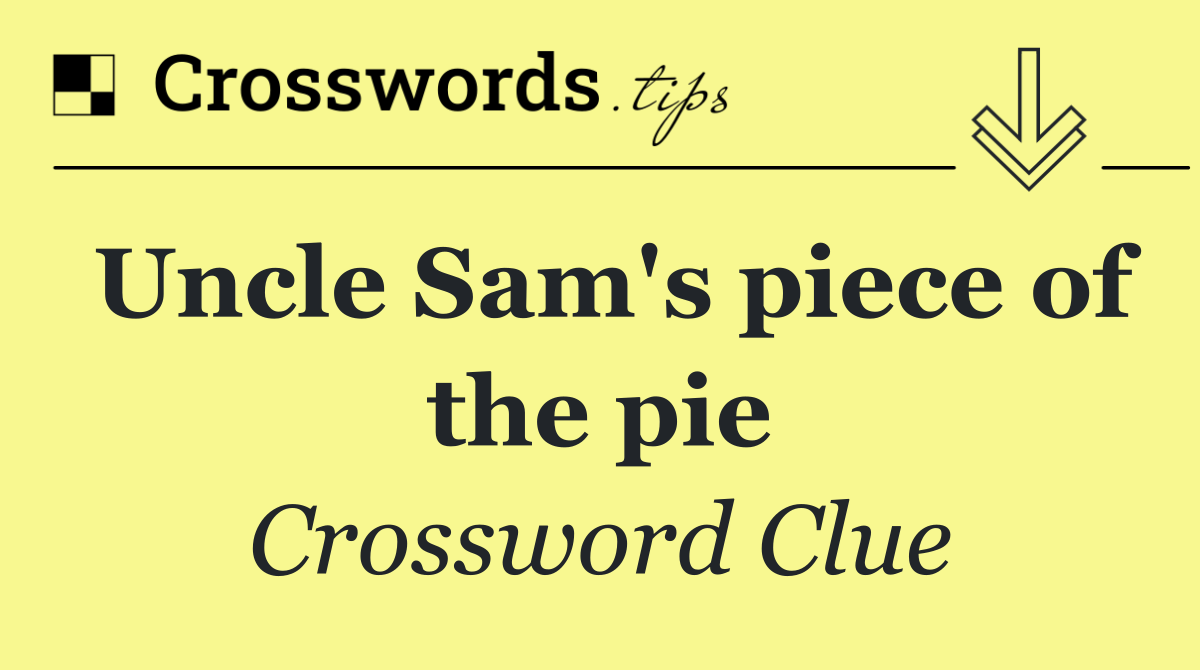 Uncle Sam's piece of the pie