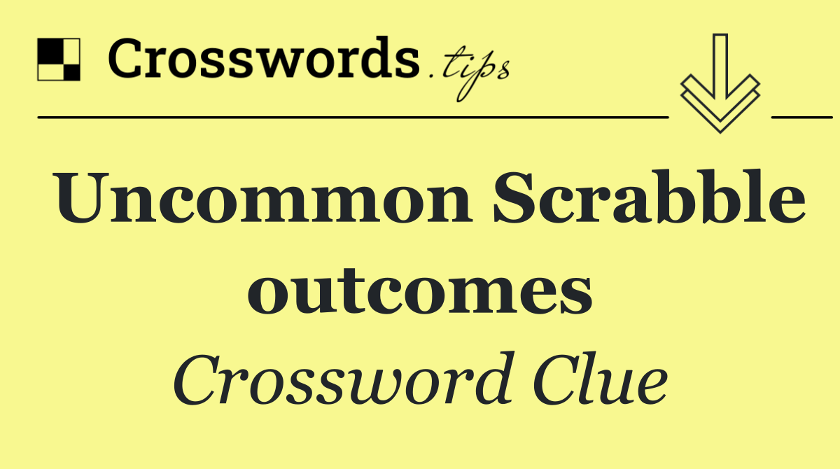 Uncommon Scrabble outcomes