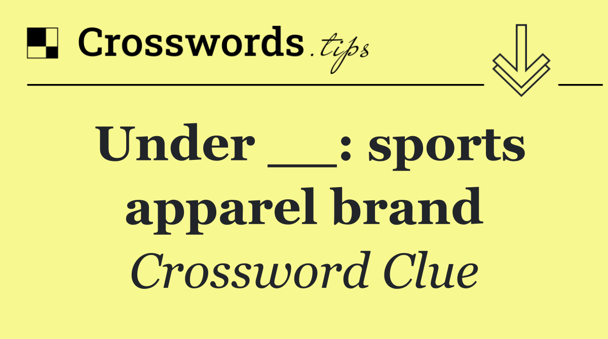 Under __: sports apparel brand