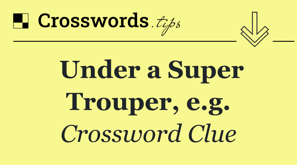 Under a Super Trouper, e.g.