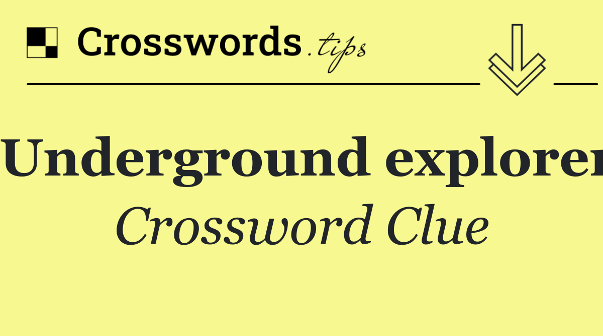 Underground explorer