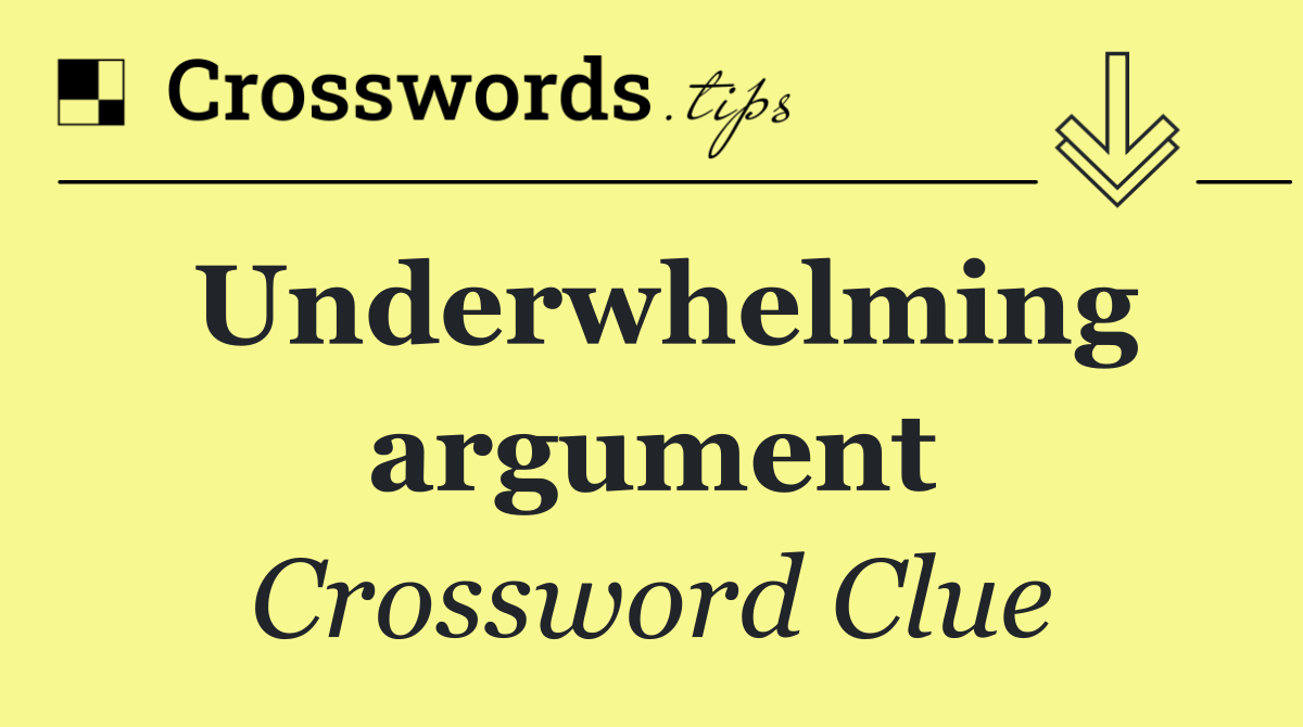 Underwhelming argument