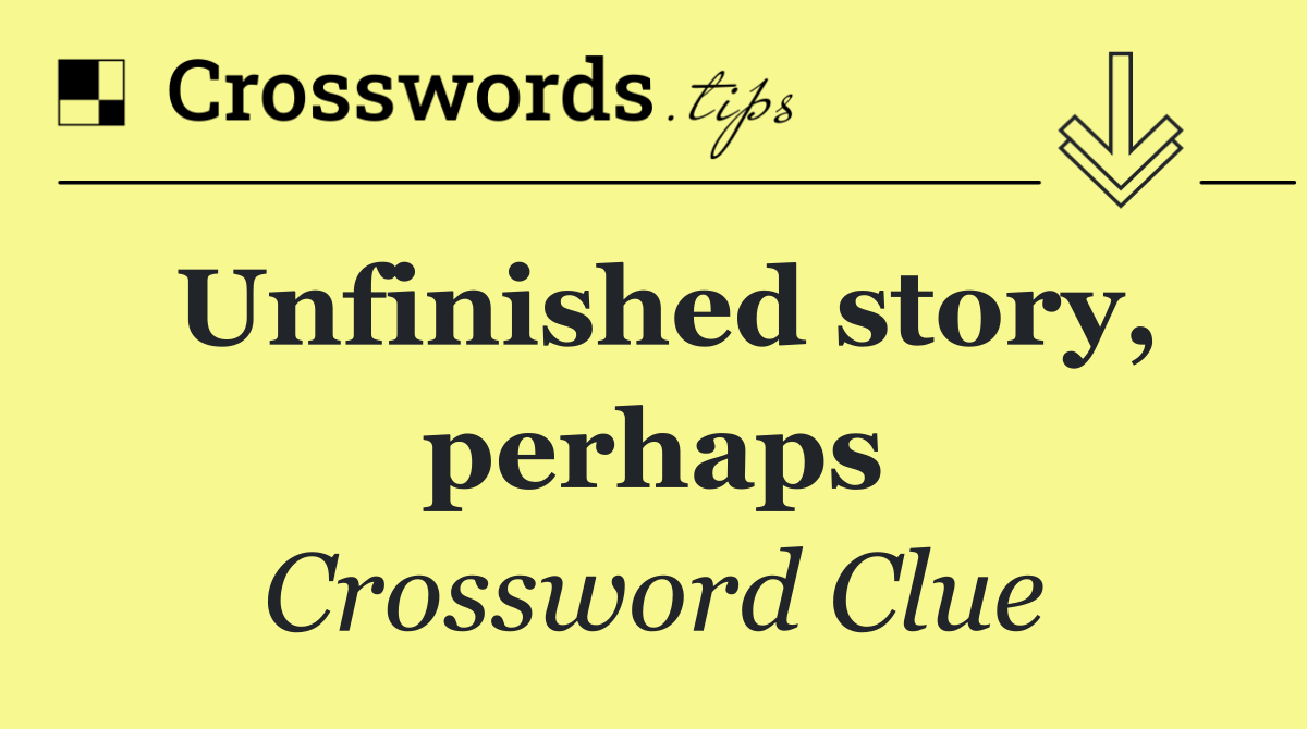 Unfinished story, perhaps
