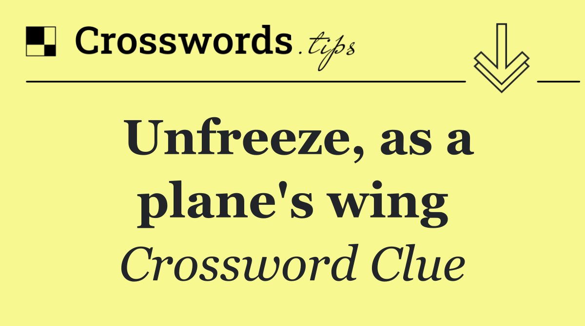 Unfreeze, as a plane's wing