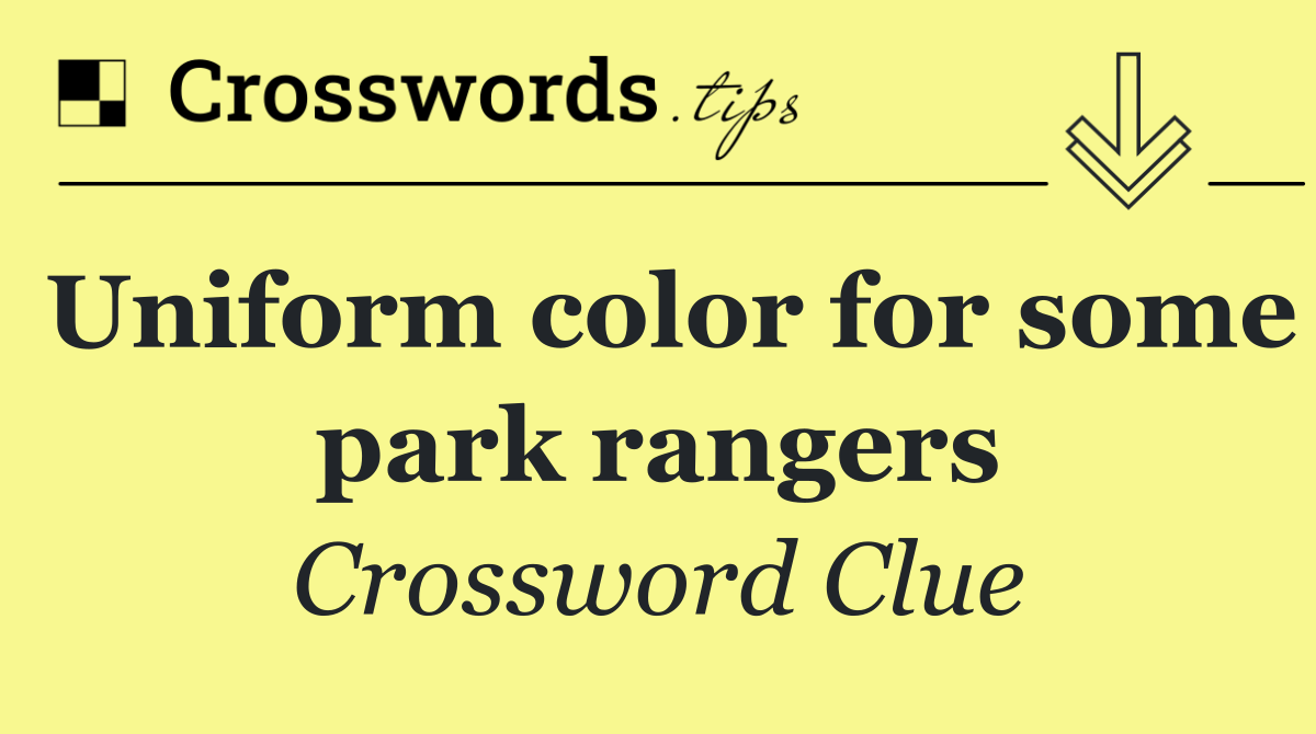 Uniform color for some park rangers