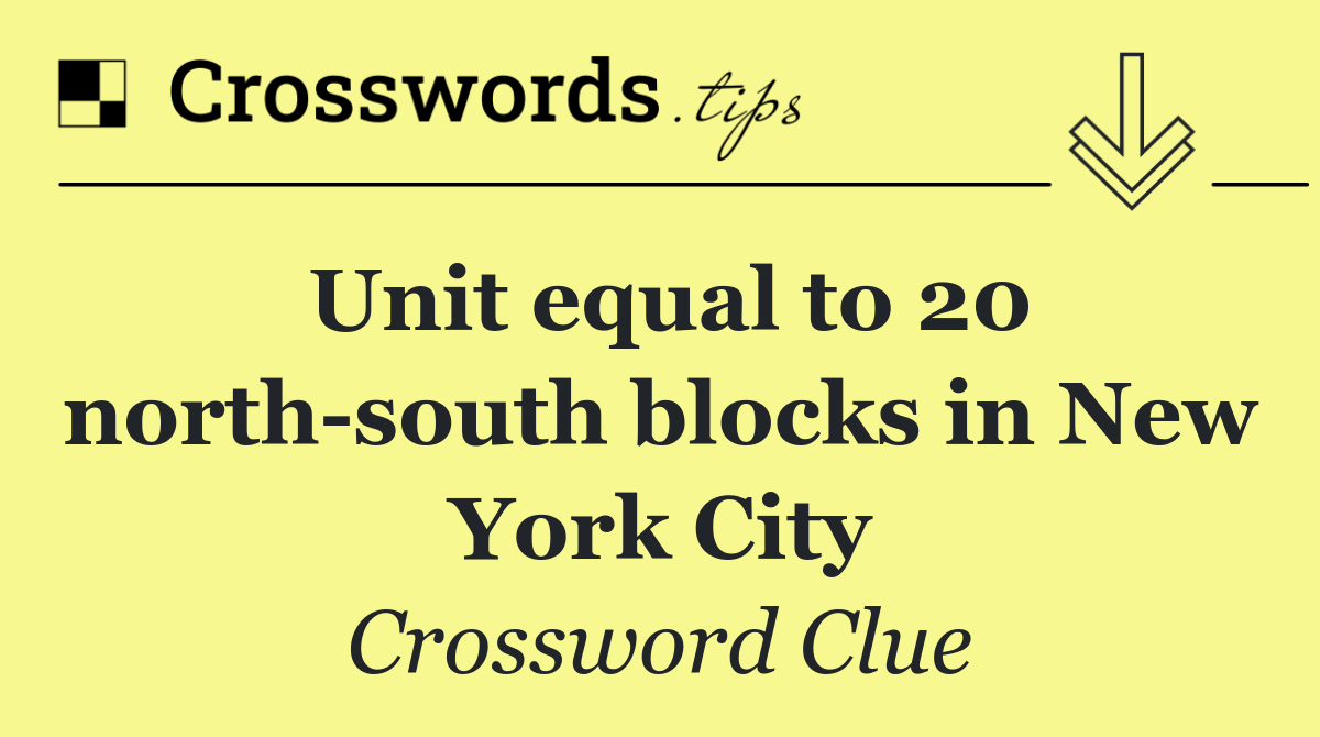 Unit equal to 20 north south blocks in New York City