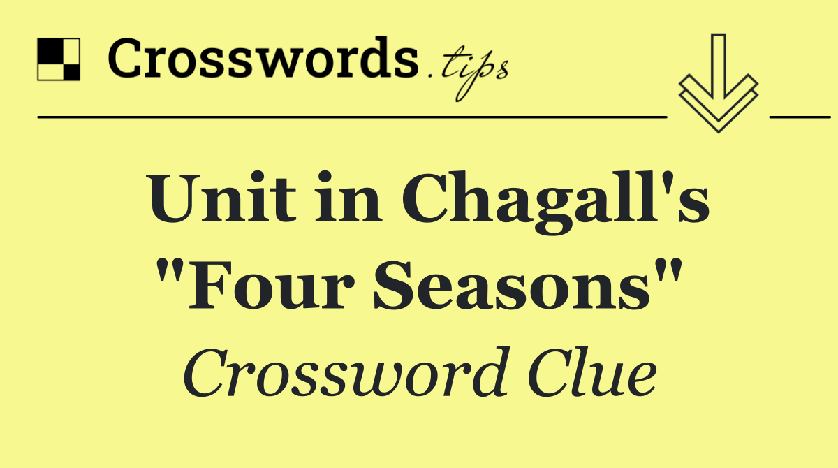 Unit in Chagall's "Four Seasons"