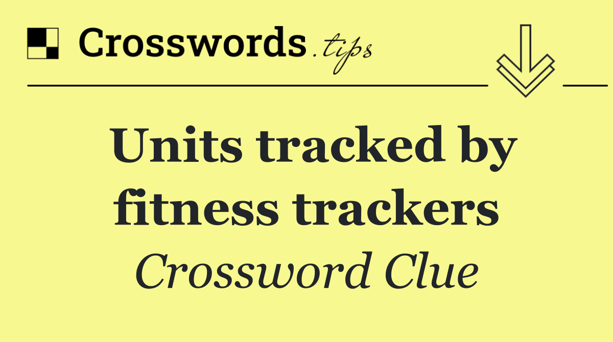 Units tracked by fitness trackers
