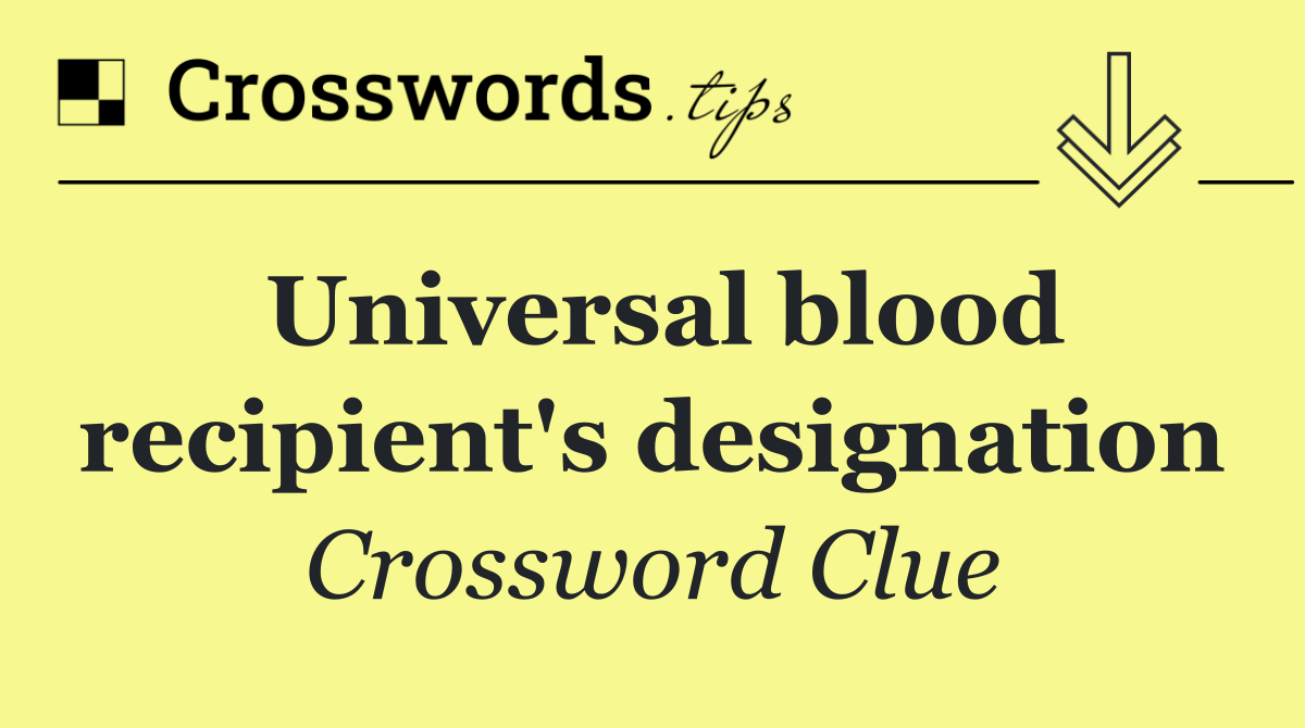Universal blood recipient's designation