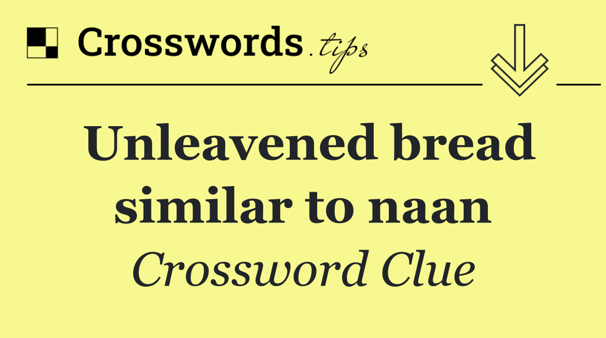 Unleavened bread similar to naan