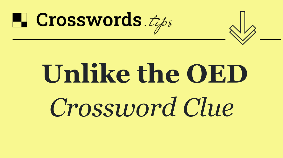 Unlike the OED