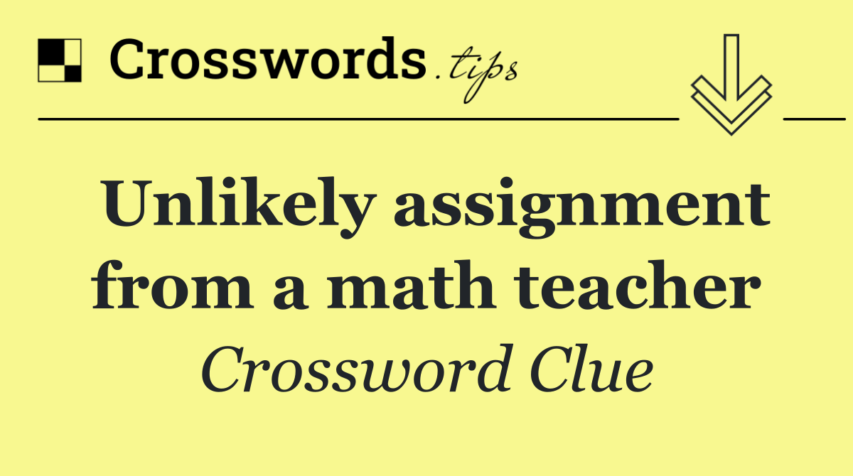 Unlikely assignment from a math teacher