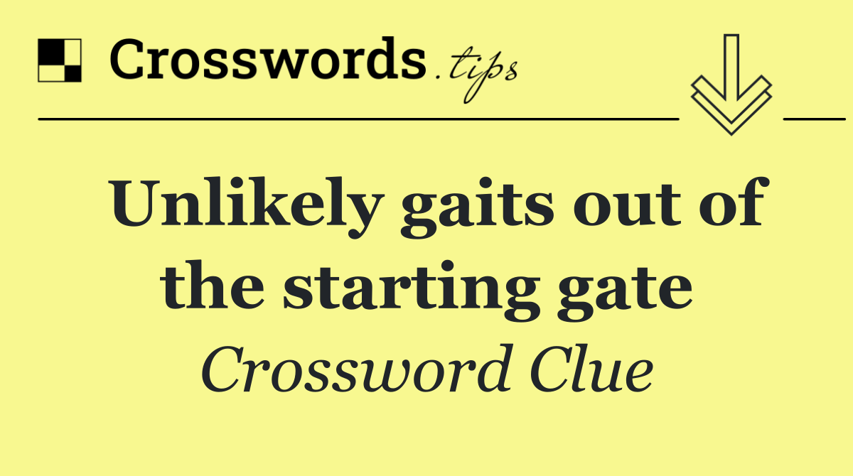 Unlikely gaits out of the starting gate