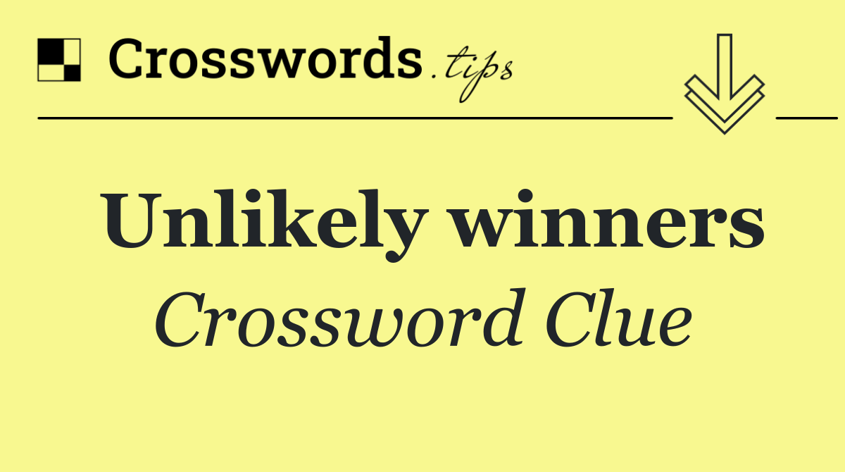 Unlikely winners