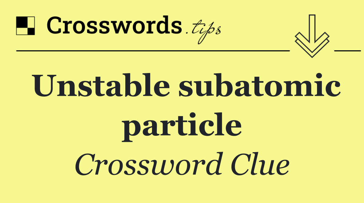 Unstable subatomic particle