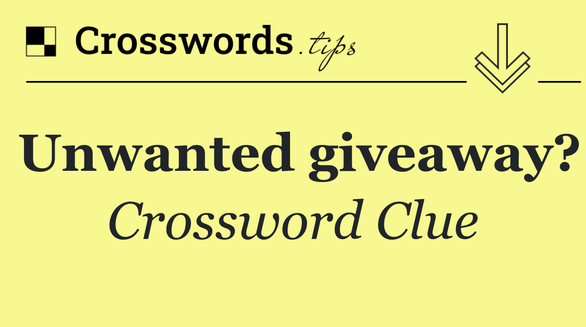 Unwanted giveaway?