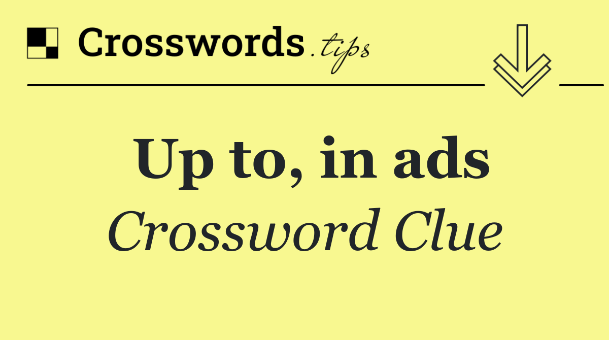 Up to, in ads