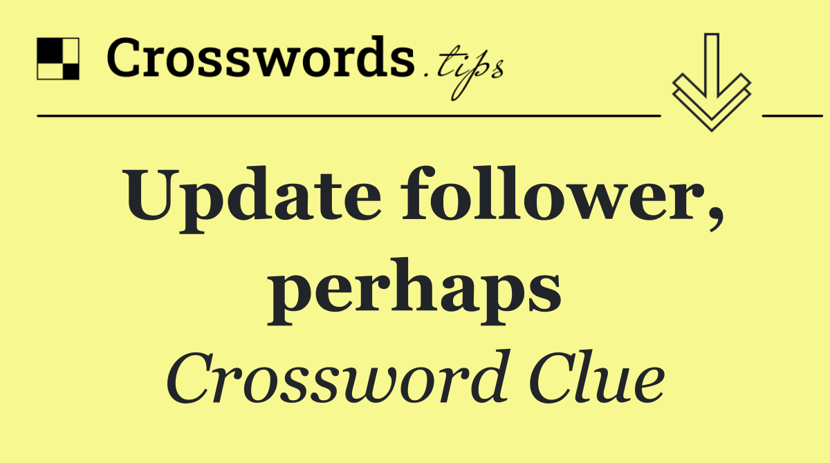 Update follower, perhaps