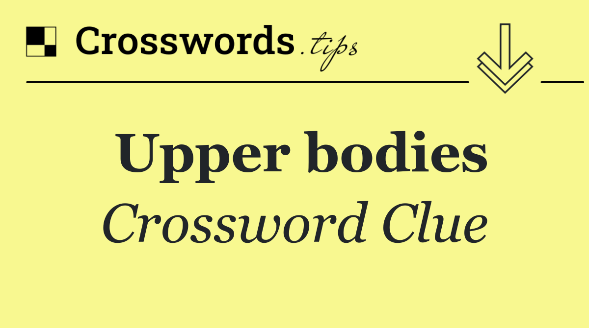 Upper bodies
