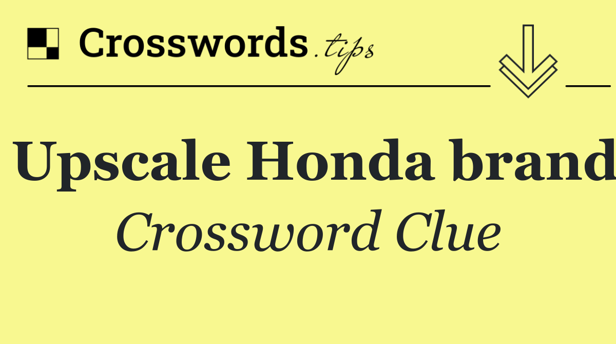 Upscale Honda brand