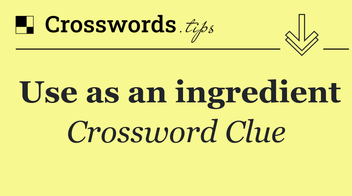 Use as an ingredient