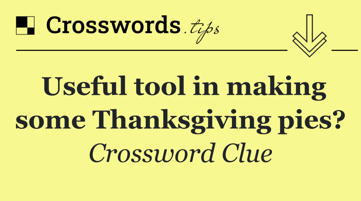 Useful tool in making some Thanksgiving pies?